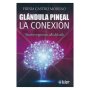 Glándula Pineal - La Conexión - Nuestro origen más allá del cielo. Autora: Fresia Castro Moreno