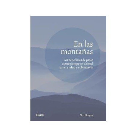 EN LAS MONTAÑAS. Los beneficios de pasar cierto tiempo en altitud para la salud y el bienestar